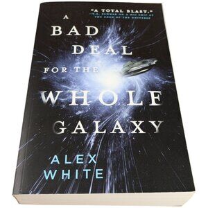 A Bad Deal for the Whole Galaxy (PB 1st 2018) Alex White Salvagers Bk 2